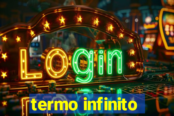 termo infinito